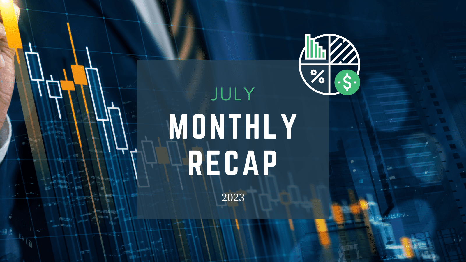 Monthly Recap – July 2023