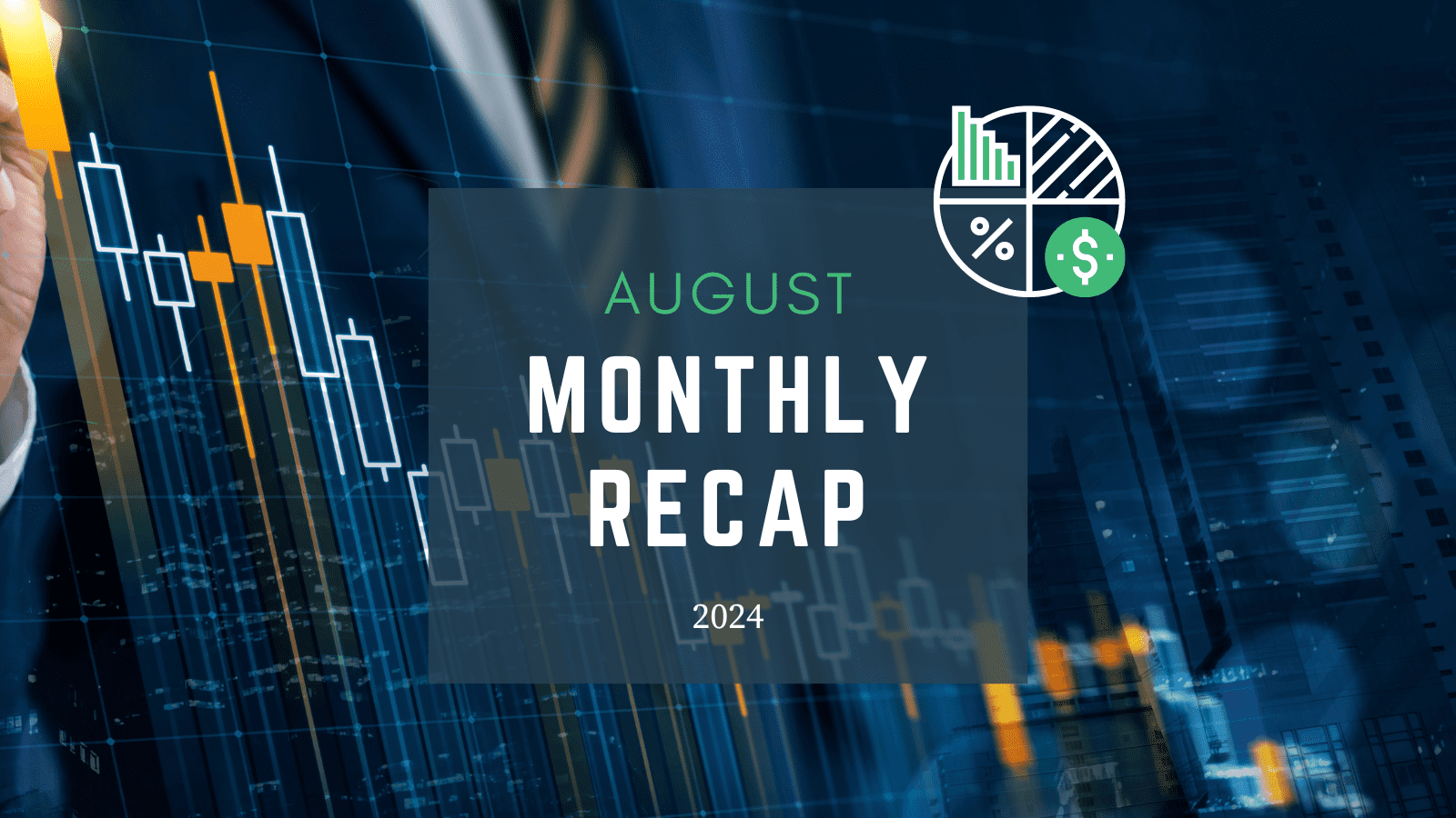 Monthly Recap – August 2024